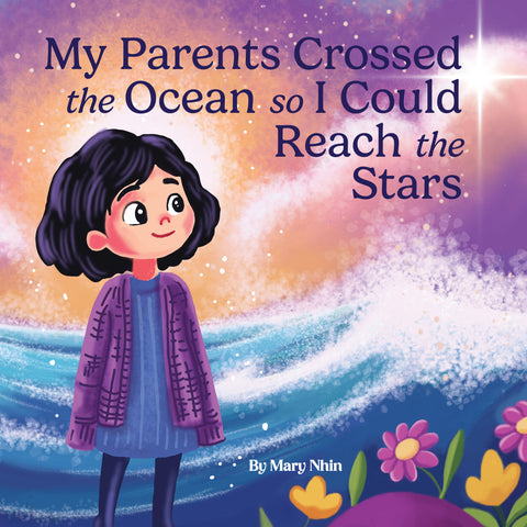 My Parents Crossed the Ocean So I Could Reach the Stars Paperback Book