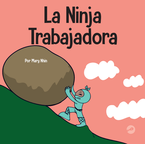 La Ninja Trabajadora (Hard-Working Ninja Spanish) Hardcover Book