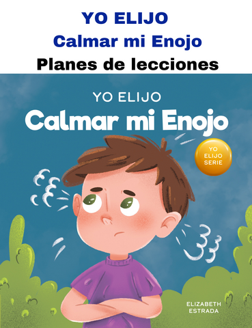 YO ELIJO Calmar mi Enojo Plans de lecciones